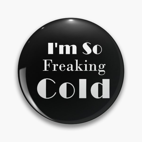 Item preview, I'm So Freaking Cold designed and sold by Bouchfashions.