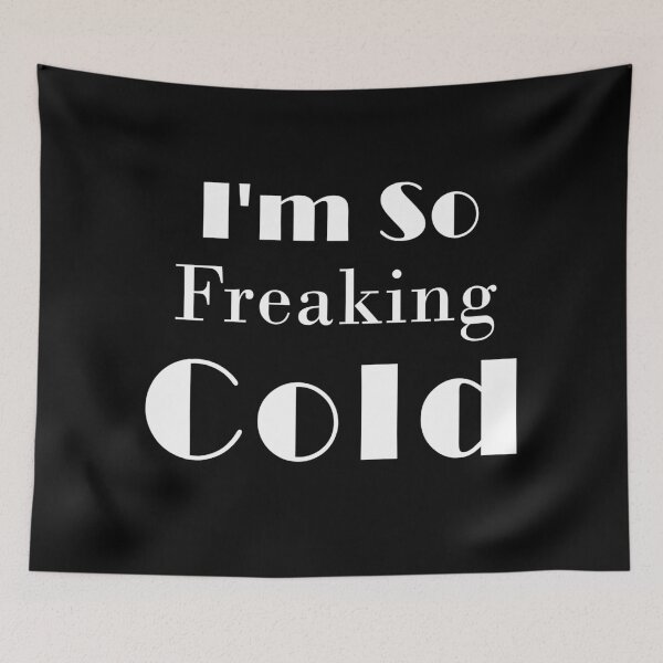 Item preview, I'm So Freaking Cold designed and sold by Bouchfashions.