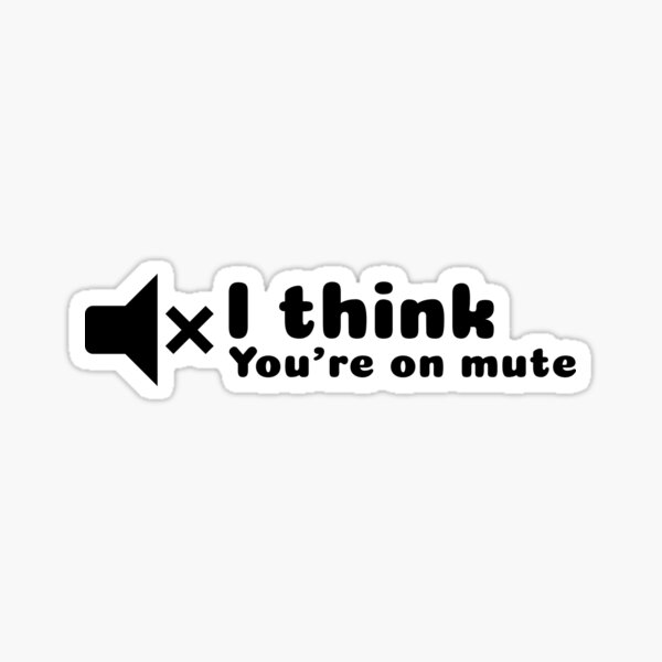 i think you re on mute sticker by hustle clothing redbubble
