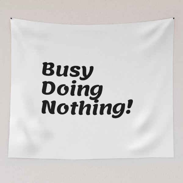 Item preview, Busy Doing Nothing designed and sold by Trendy Design.