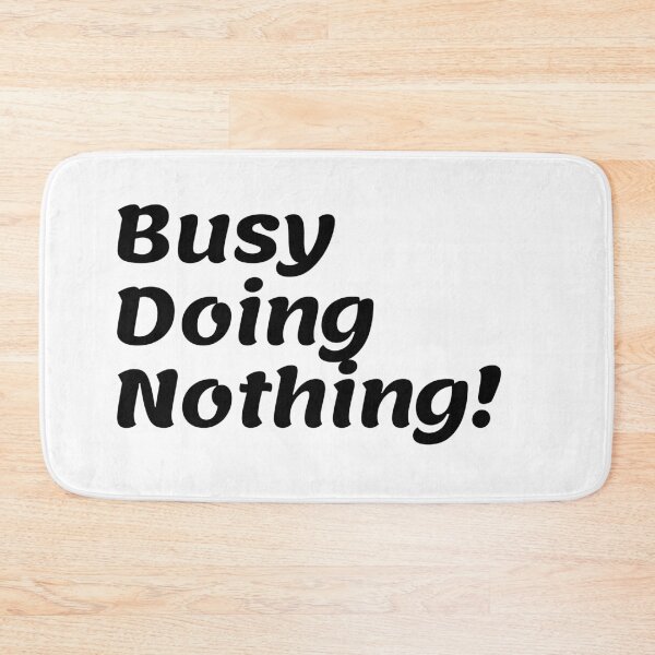 Item preview, Busy Doing Nothing designed and sold by Trendy Design.