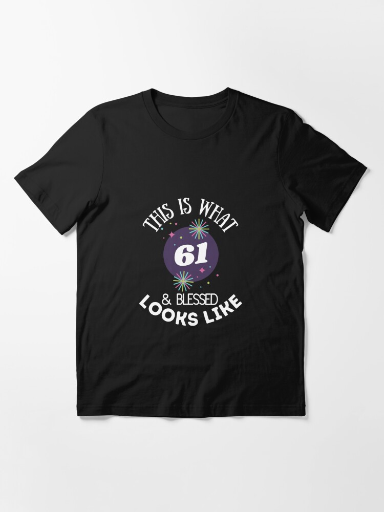 61st Birthday and Blessed  Essential T-Shirt for Sale by
