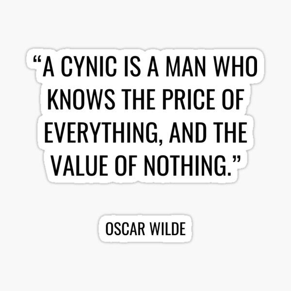 "Oscar Wilde Ein Zyniker ist ein Mann, der den Preis von allem und