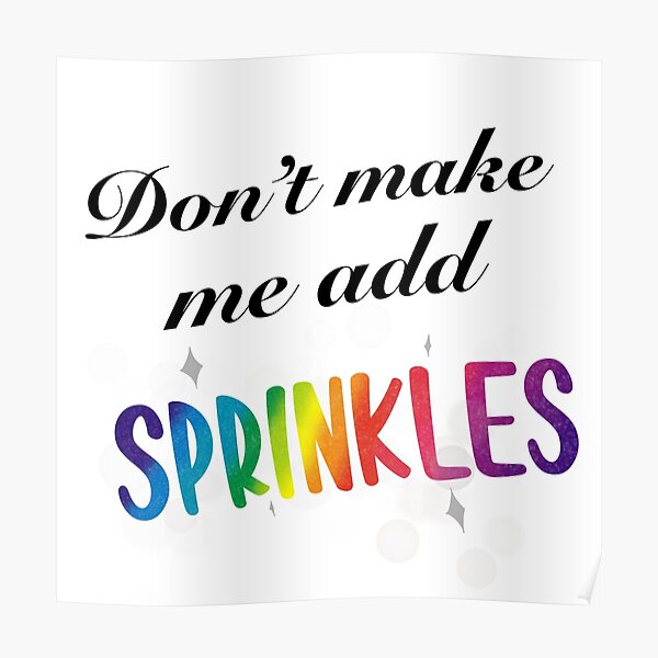 Don't Make Me Add Sprinkles! Poster