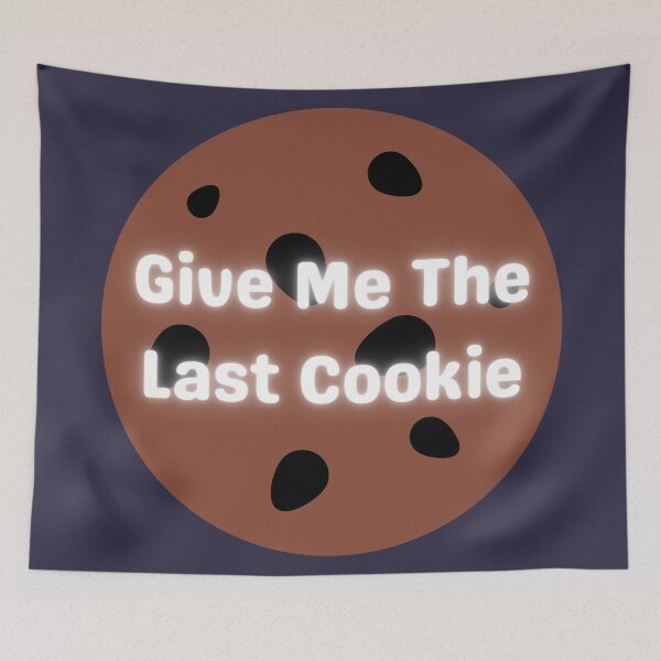 Item preview, Give Me The Last Cookie On Cookie designed and sold by Indra Agrawal.