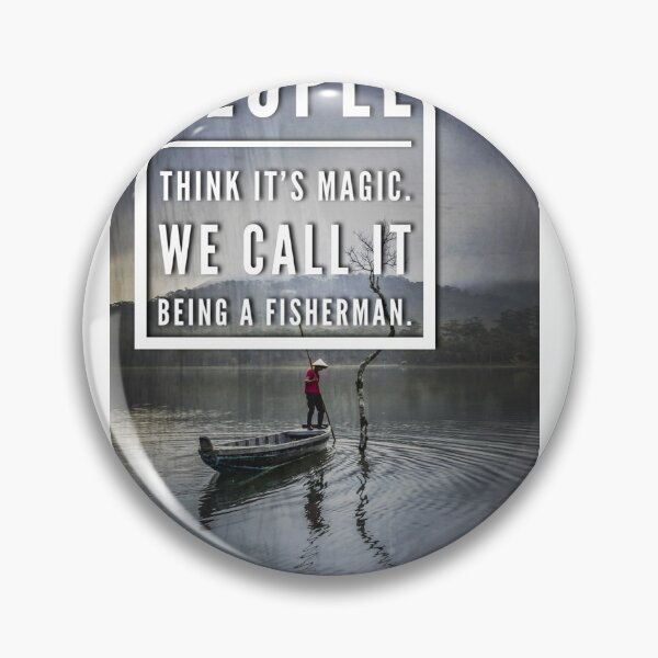 Item preview, People Think It's Magic, we call it being a Fisherman! designed and sold by BoutThe90s.