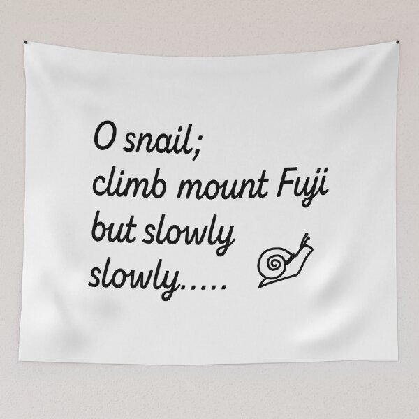Item preview, O snail ,climb mount Fuji,but slowly,slowly - haiku poem by Kobayashi Issa  designed and sold by Pasan-hpmm.