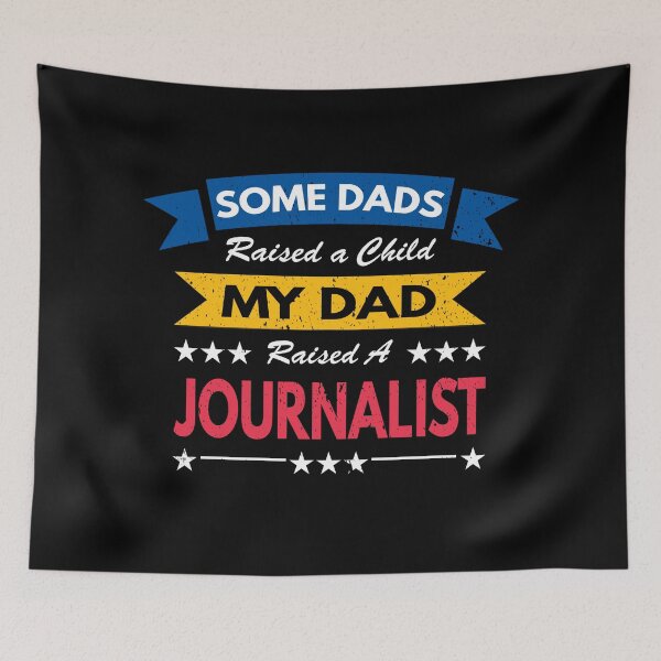 Item preview, Some Dads Raised A Child My Dad Raised a Journalist designed and sold by MoonsmileProd.