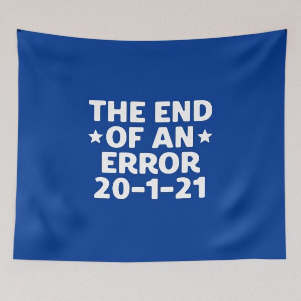 Item preview, End of an Error 20 1 2021 Inauguration Day #2 designed and sold by SalahBlt.