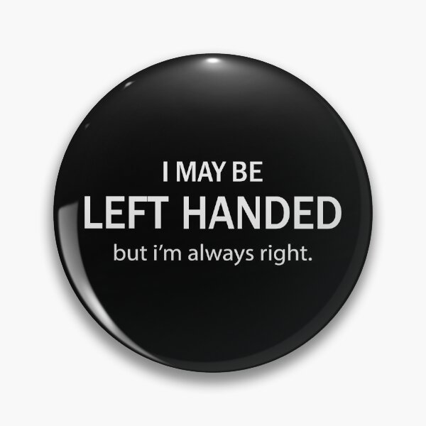 Item preview, I may be left handed but I'm always right designed and sold by Izod55.