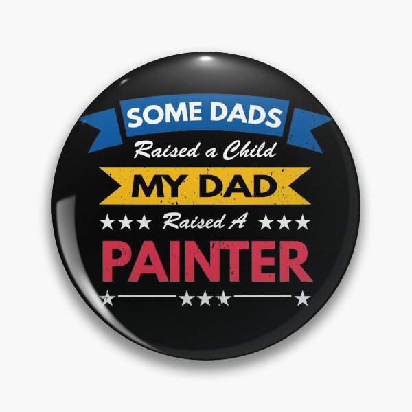 Item preview, Some Dads Raised A Child My Dad Raised a Painter designed and sold by MoonsmileProd.