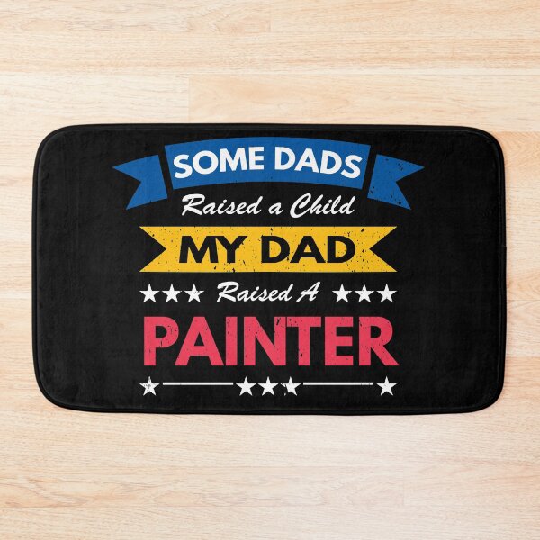 Item preview, Some Dads Raised A Child My Dad Raised a Painter designed and sold by MoonsmileProd.