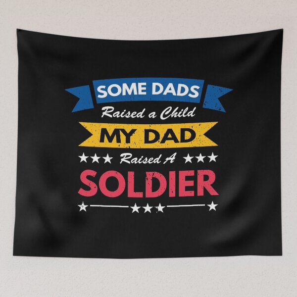 Item preview, Some Dads Raised A Child My Dad Raised a Soldier designed and sold by MoonsmileProd.