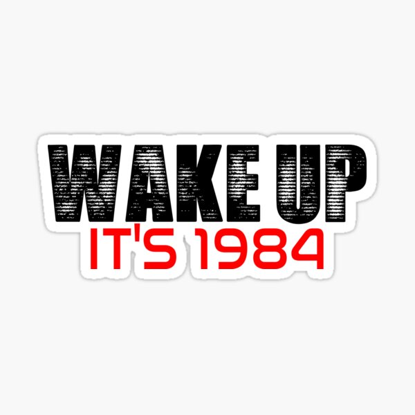 Item preview, WAKE UP It's 1984 Shirt Orwellian designed and sold by JohnMatrix420.