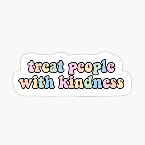 Item preview, Treat People With Kindness- Sticker designed and sold by ana-karolyna.