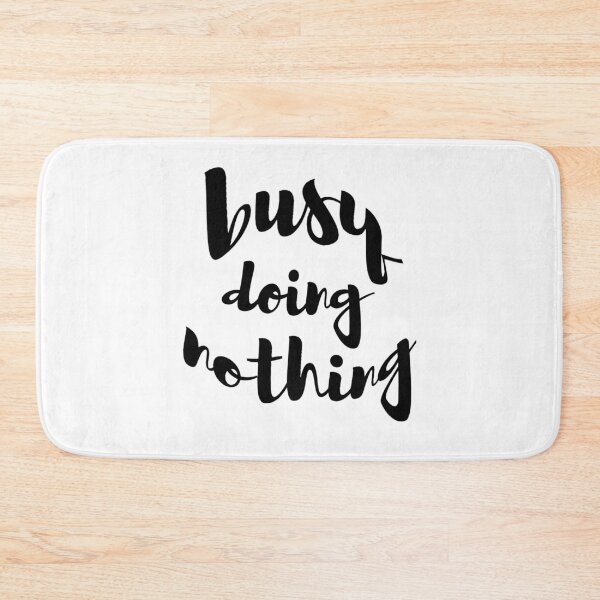 Item preview, busy doing nothing designed and sold by Bora21.