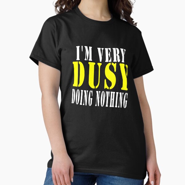 Item preview,  I'm very  Busy Doing Nothing,is a Funny lazy person shirt design designed and sold by Bachirdz.