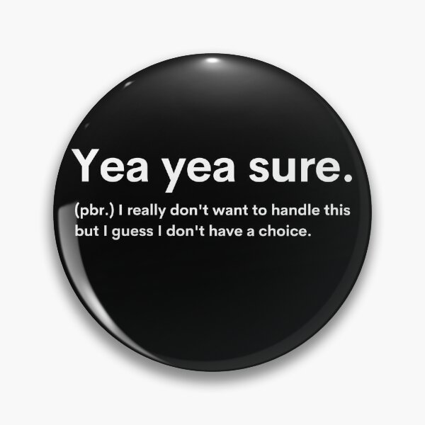 Item preview, Yea yea sure Definition  designed and sold by Valuential.