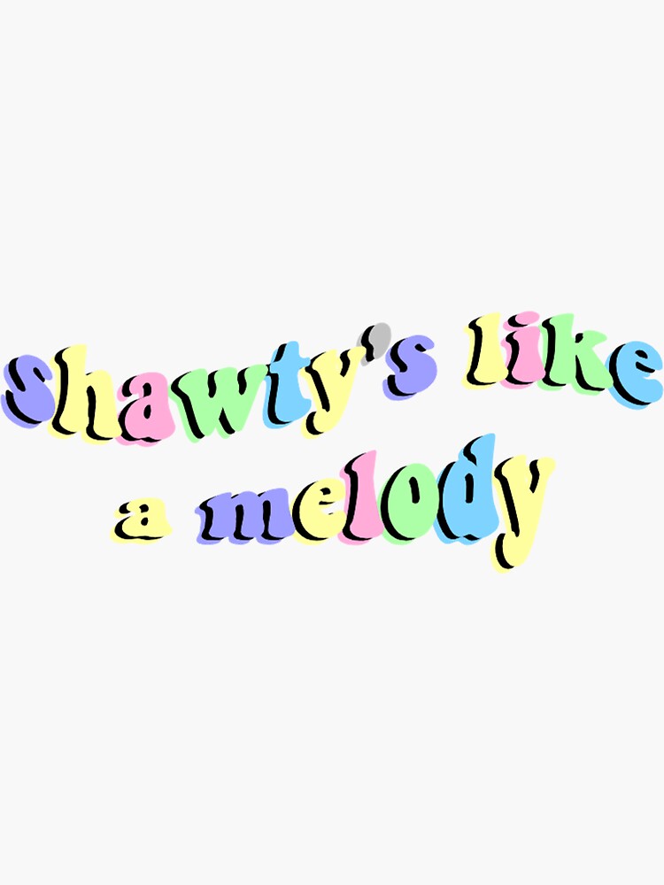 Shawtys Like a Melody from Replay by Iyaz Sticker for Sale by Rachel Grace