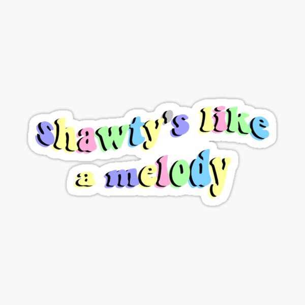 Shawtys Like a Melody from Replay by Iyaz Sticker for Sale by Rachel Grace