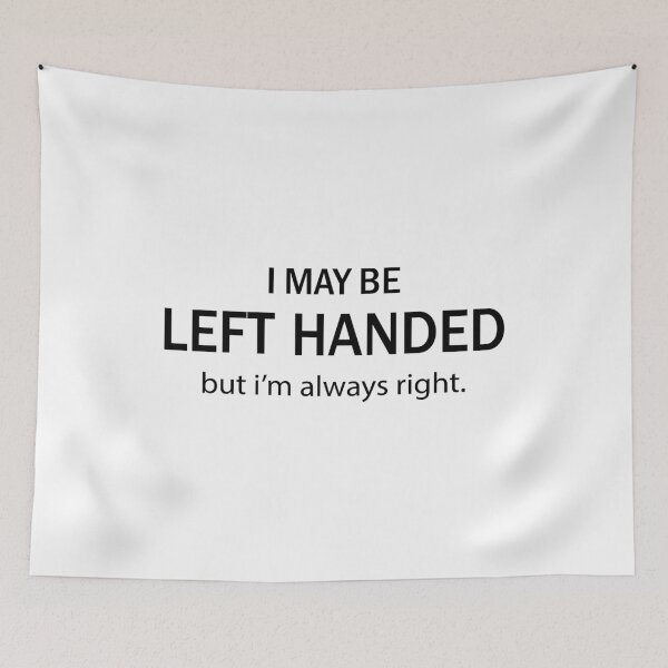 Item preview, I may be left handed but I'm always right designed and sold by Izod55.