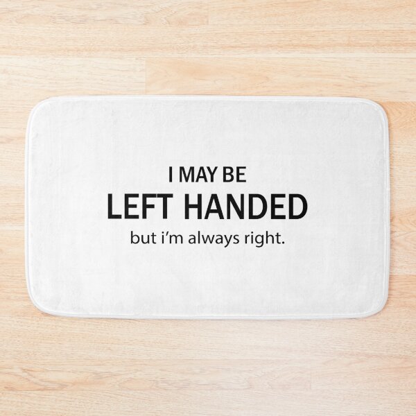 Item preview, I may be left handed but I'm always right designed and sold by Izod55.