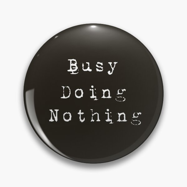 Item preview,  busy doing nothing designed and sold by Bora21.