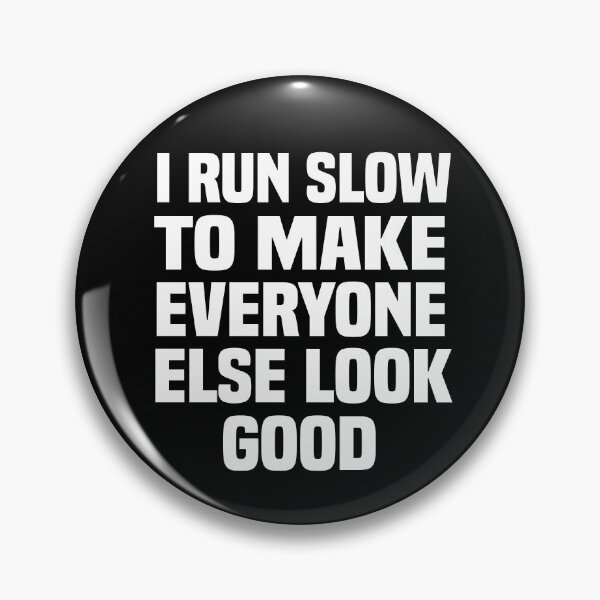 Item preview, I Run Slow to Make Everyone Else Look Good - Funny Runner designed and sold by cannevas.