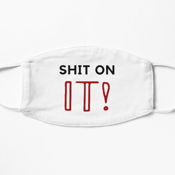 Friday night dinner quote - Shit on it! merch Flat Mask