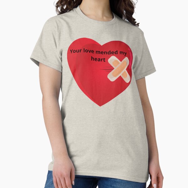 Item preview, Your love mended my heart designed and sold by JJs-Tees.