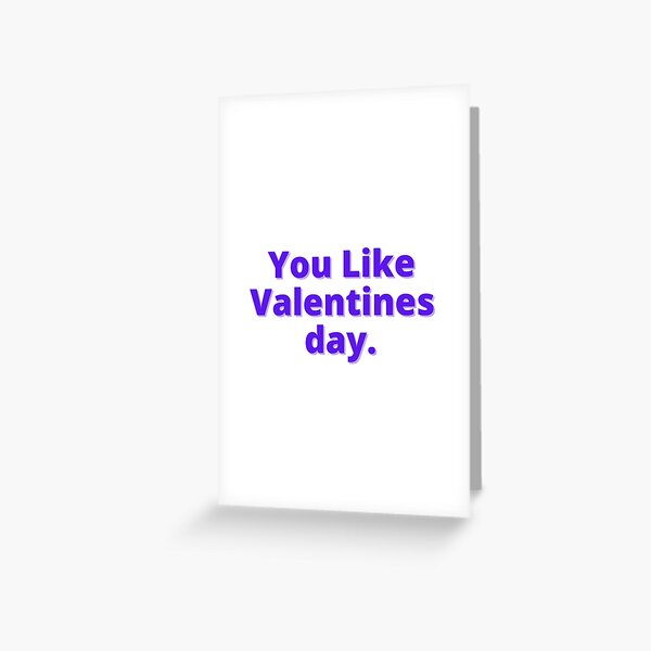 Item preview, You Like Valentines day. designed and sold by Yourstores.
