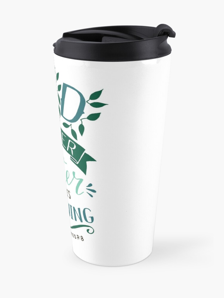 Alternate view of The End Of A Matter Is Better Than It's Beginning - Ecclesiastes 7:8 Travel Mug