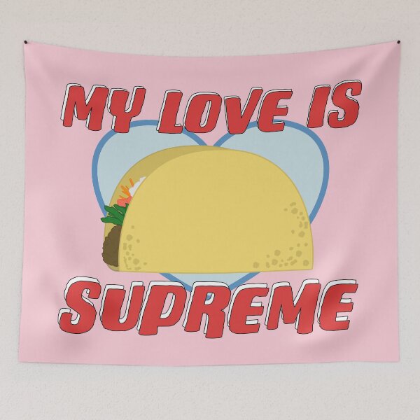 Item preview, My Love is Supreme Funny Taco Valentine designed and sold by Punderstandable.