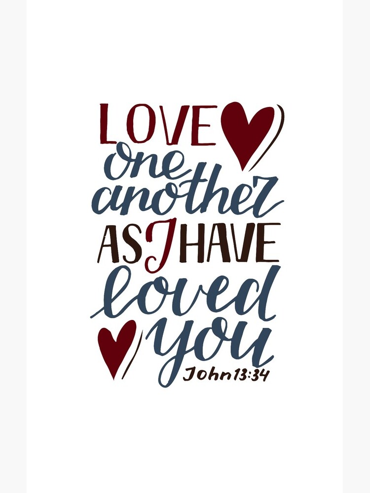 Love One Another As I Have Loved You - John 13:34 by birchbrook