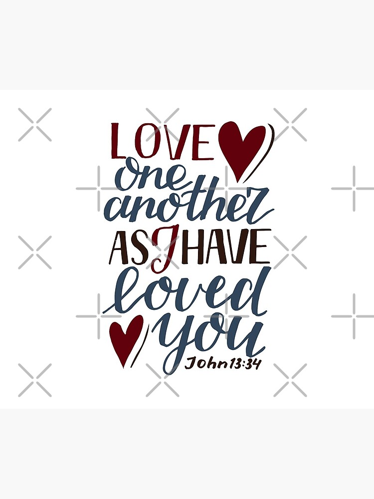 Love One Another As I Have Loved You - John 13:34 by birchbrook