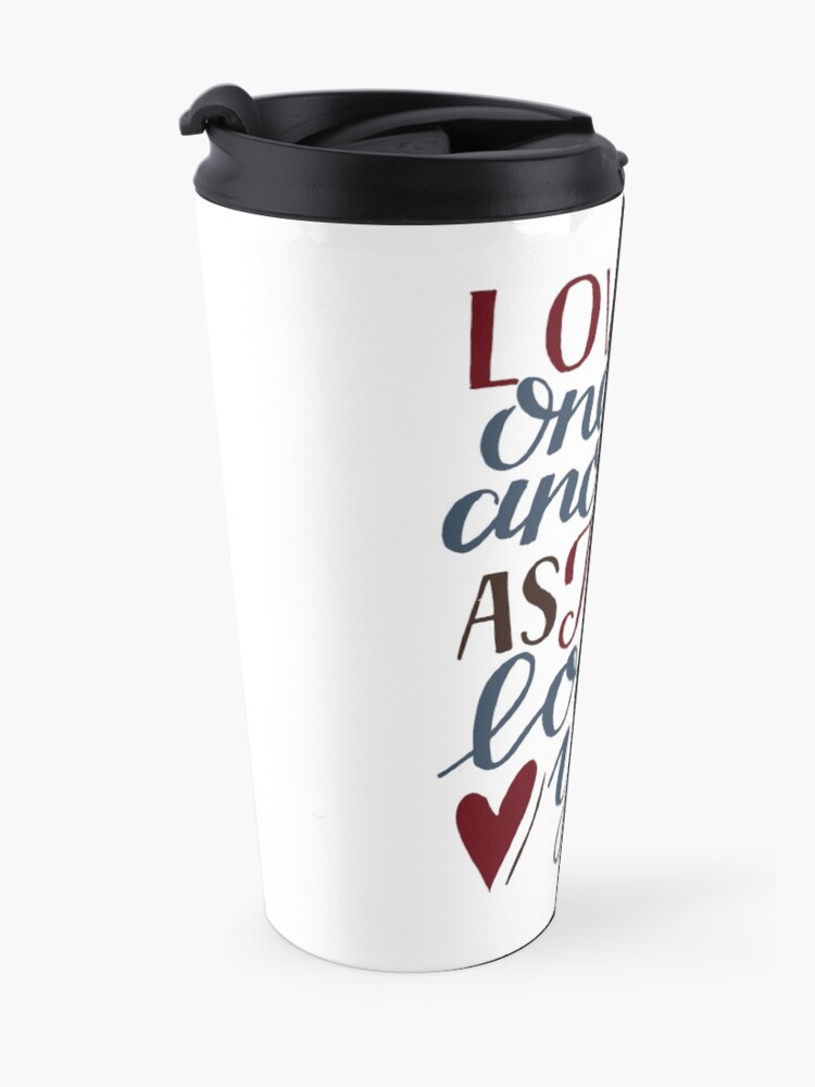 Alternate view of Love One Another As I Have Loved You - John 13:34 Travel Mug