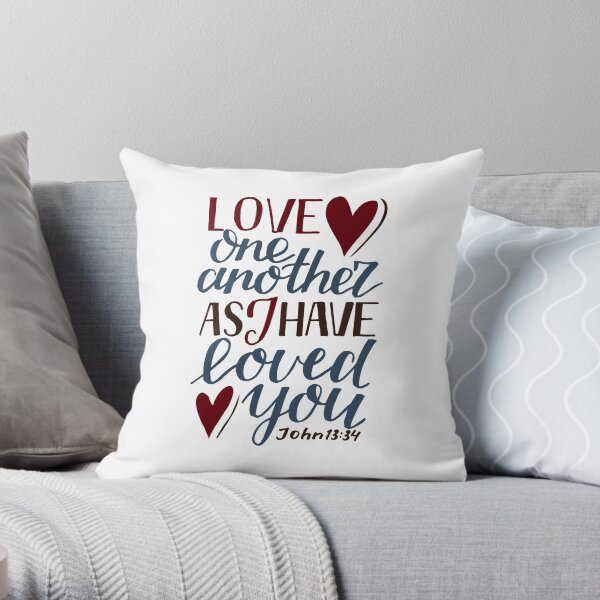 Love One Another As I Have Loved You - John 13:34 Throw Pillow