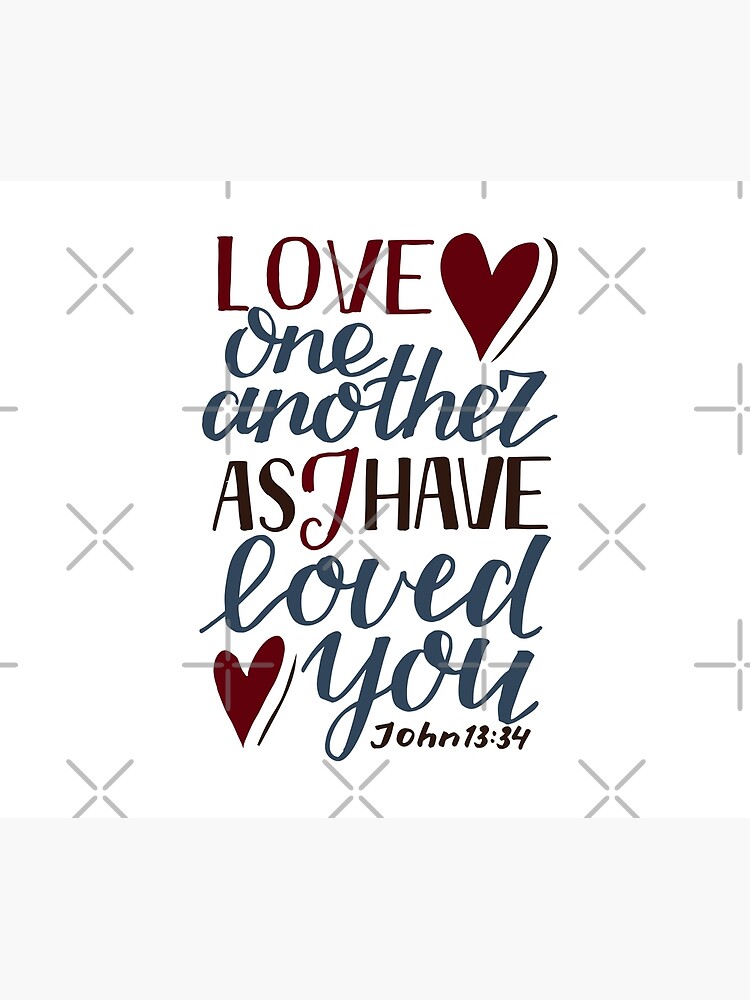 Love One Another As I Have Loved You - John 13:34 by birchbrook