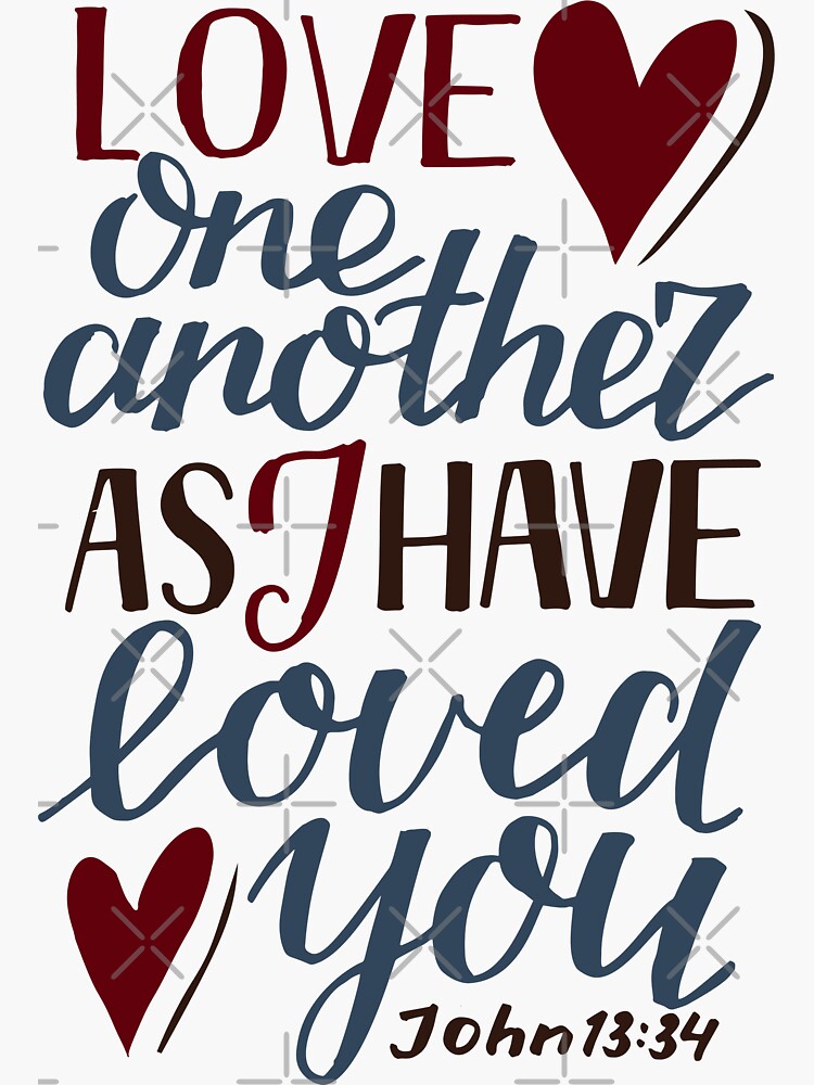 Love One Another As I Have Loved You - John 13:34 by birchbrook