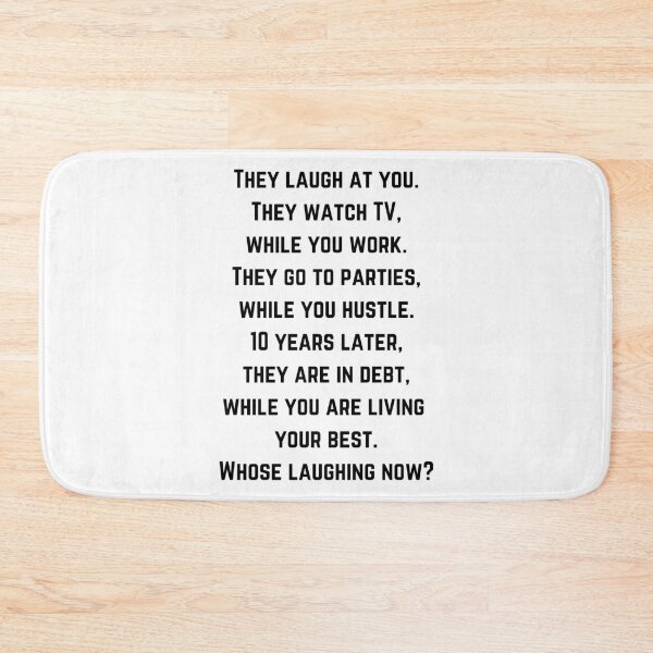 Item preview, While They Laugh at Your, You Are Working designed and sold by ShaunSandhu.
