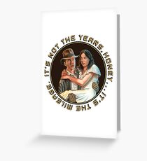 Indiana Jones - It's Not the Years, It's the Mileage. Greeting Card
