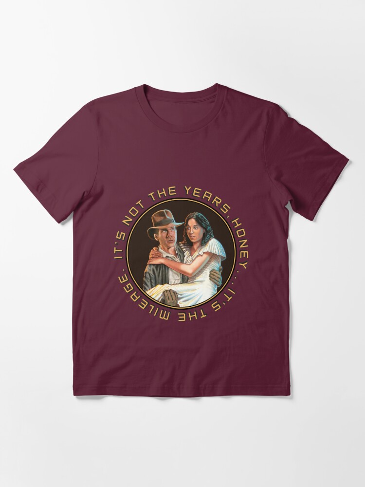 "Indiana Jones - It's Not The Years, It's The Mileage." T-shirt For ...