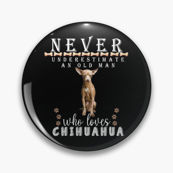 Item preview, Never underestimate an old man who loves Chihuahua designed and sold by . JustBeUnique ..