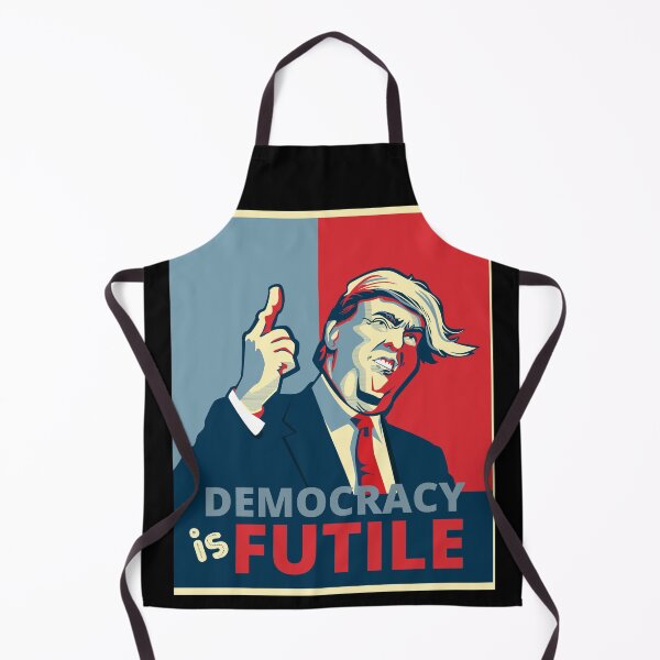 Item preview, Democracy is futile. Trumpism. designed and sold by MihaiER.