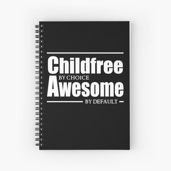 Childfree by choice, Awesome by default. Spiral Notebook