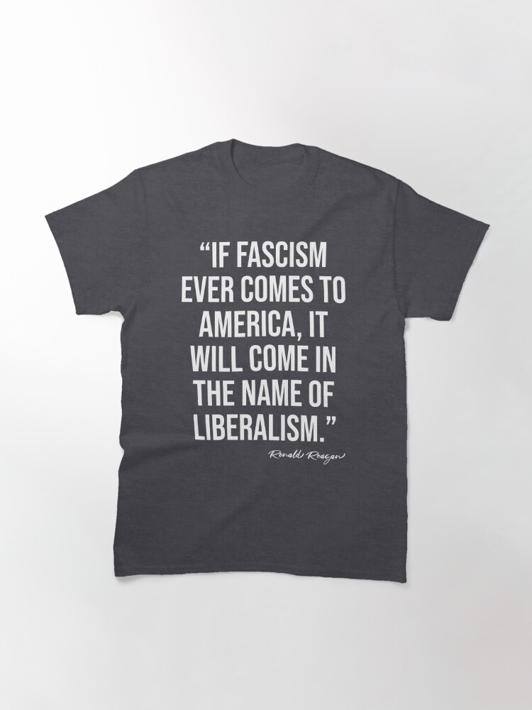 Wenn Der Faschismus Jemals Nach Amerika Kommt Wird Er Im Namen Des Liberalismus Kommen T Shirt Von Sweetlog Redbubble