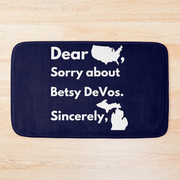 Item preview, Dear America Sorry for Betsy DeVos Sincerely Michigan designed and sold by Everythingafter.