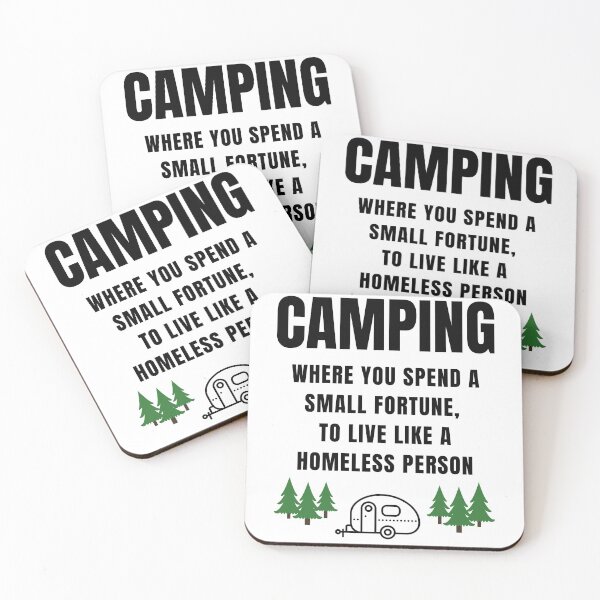 Item preview, Camping Where You Spend a Small Fortune to Live Like a Homeless Person designed and sold by LoveRemainsHere.