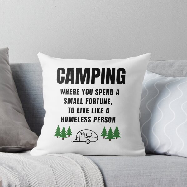 Item preview, Camping Where You Spend a Small Fortune to Live Like a Homeless Person designed and sold by LoveRemainsHere.