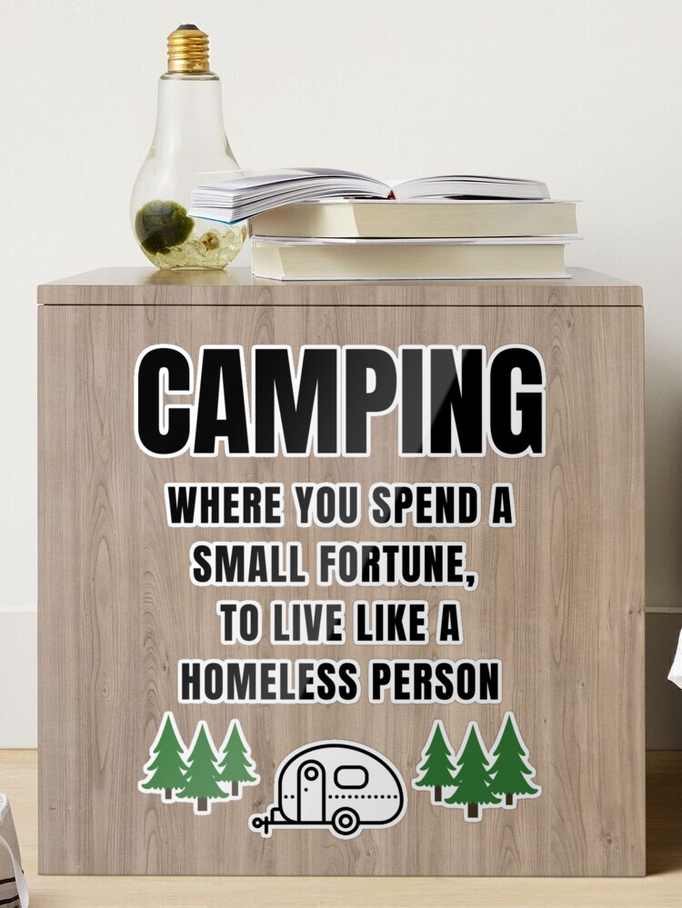 Camping When You Spend A Small Fortune To Live Like A Homeless Person -  Personalized Camping Doormat, Camping Gift – JonxiFon